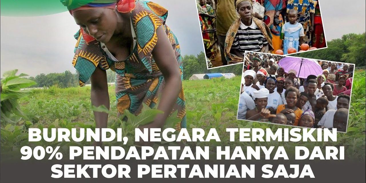 Fakta Mengejutkan Burundi Dengan Tingkat Kemiskinan Ekstrem