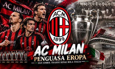 AC Milan: Penguasa Eropa dan Simbol Tradisi Sepak Bola Italia